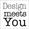 Design meets You
