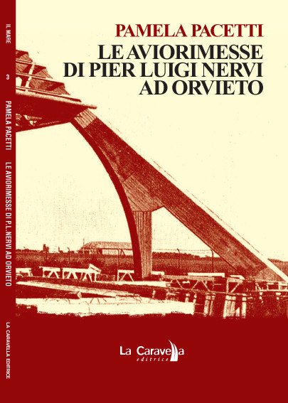Le aviorimesse di P.L. Nervi ad Orvieto